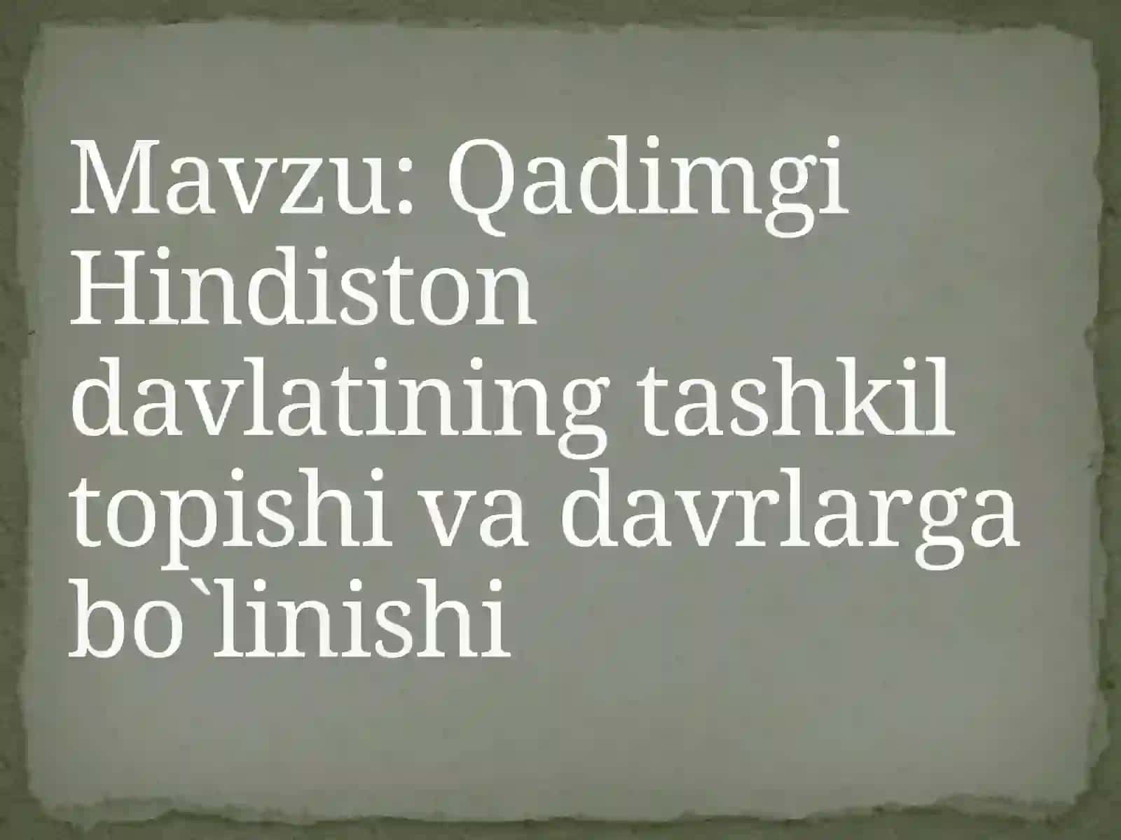 Qadimgi Hindiston davlatining tashkili va davrlar g`abinishi 2