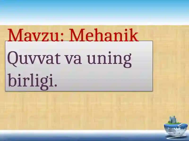 Mehaniq Quvvat va uning birligi Dars Islanmasi 2