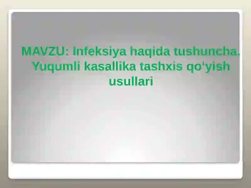 Infeksiya haqida tushuncha. Yuqumli kasallika tashxis qoʻyish usullari 2