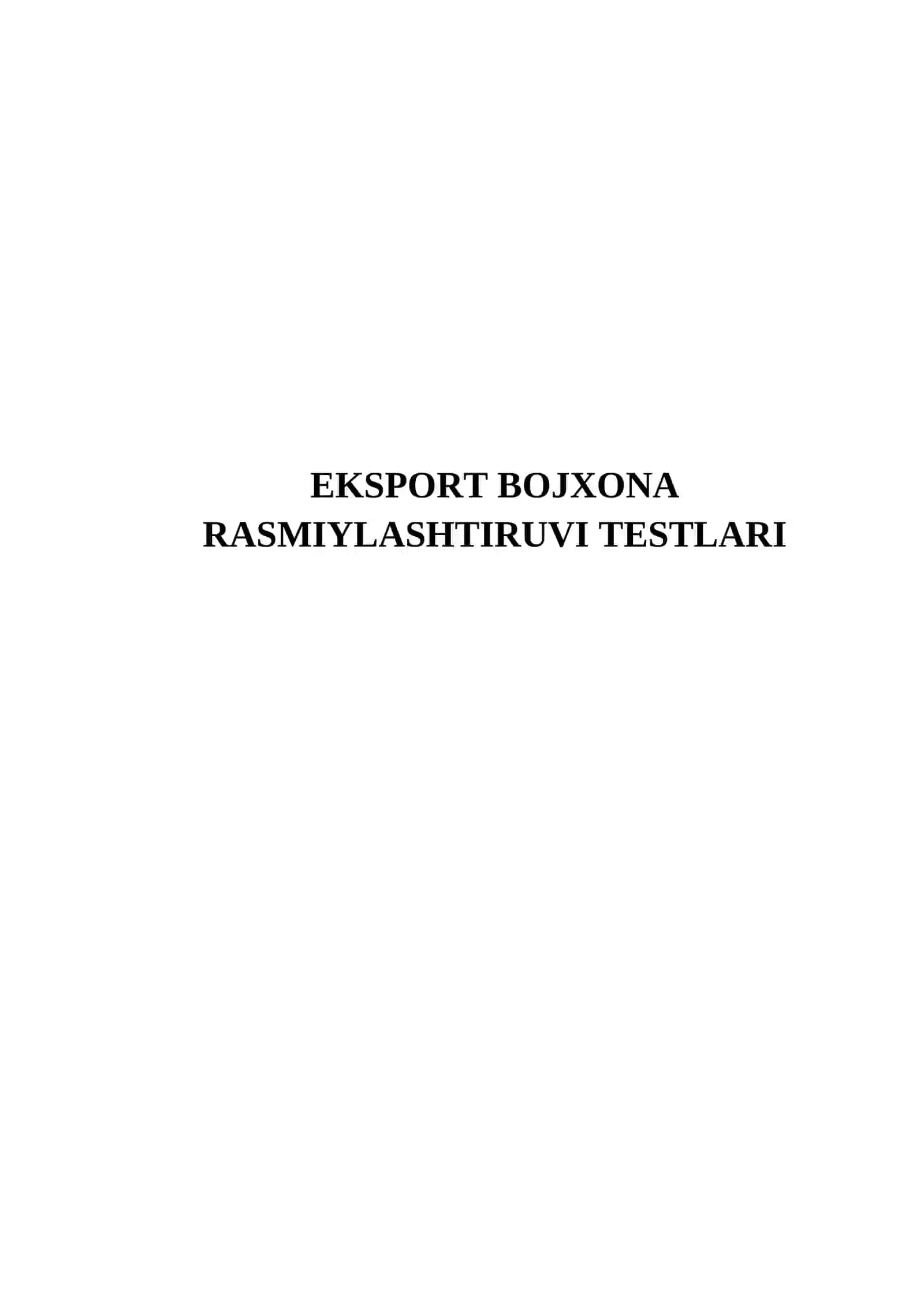 EKSPORT BOJXONA RASMIYLASHTIRUVI TESTLARI 2