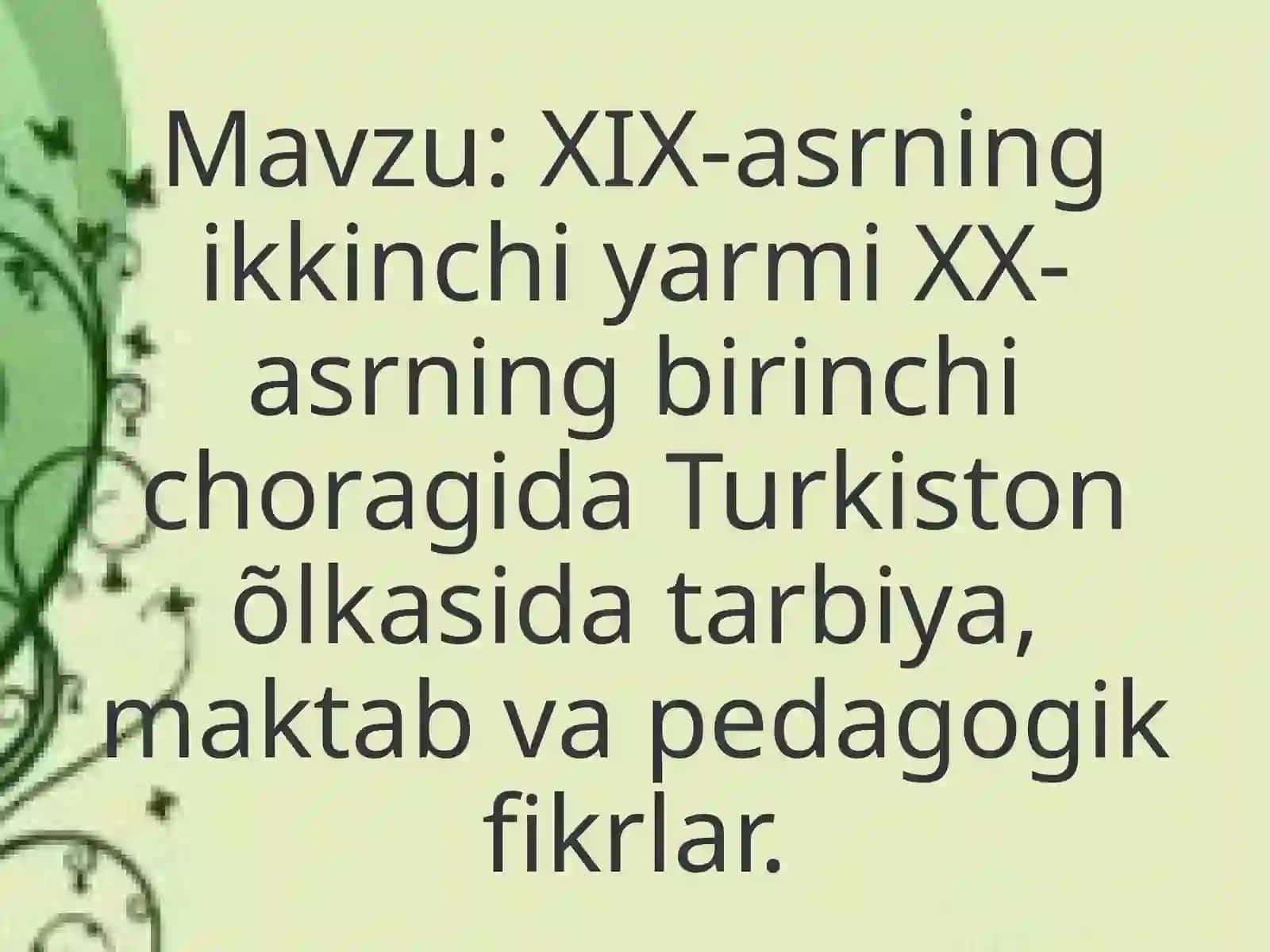 XIX-asrning ikkinchi yarmi XX-asrning birinchi choragida Turkiston oʻlkasida tarbiya, maktab va pedagogik fikrlar 2