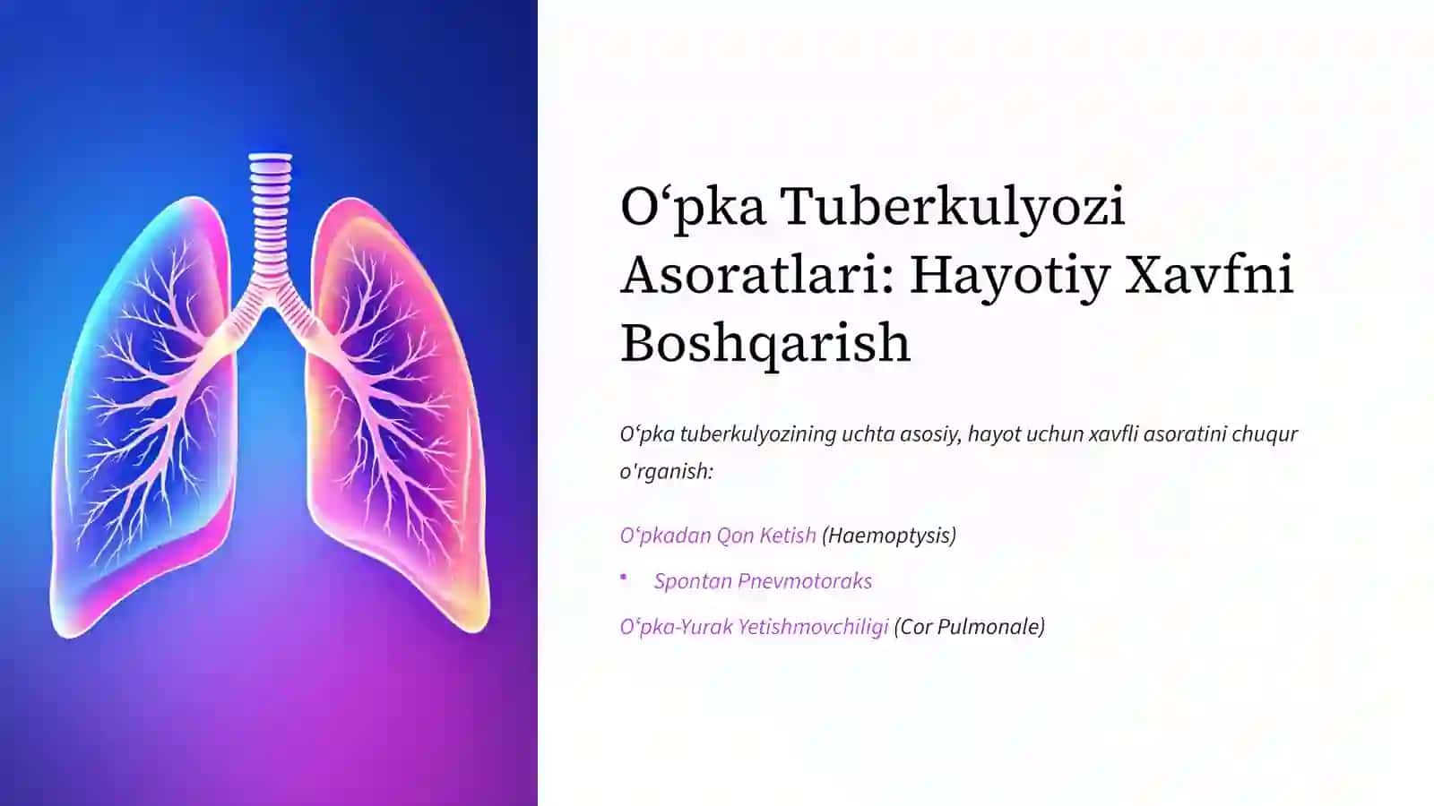 Oʻpka tuberkulyozi asoratlari: oʻpkadan qon ketish, spontan pnevmotoraks va oʻpka-yurak yetishmovchiligi. 2