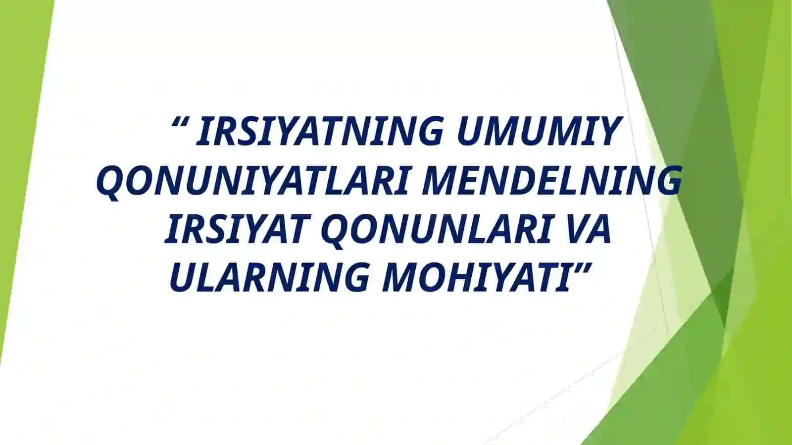 IRSIYATNING UMUMIY QONUNIYATLARI MENDELNING IRSIYAT QONUNLARI VA ULARNING MOHIYATI 2