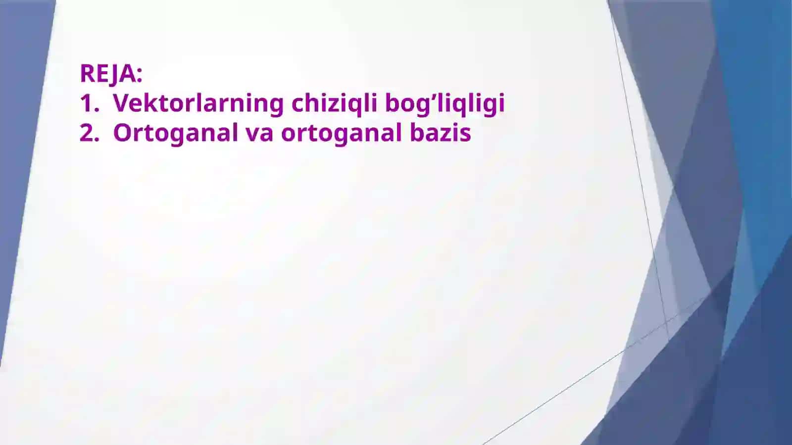 Chiziqlierklivachiziqlibog’liqvektorlarortogоnalvaortonormalbazis 2