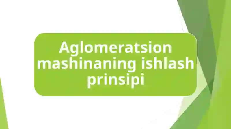 Aglomeratsion mashinaning ishlash prinsipi 2