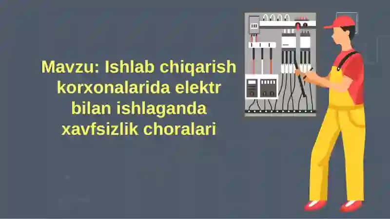 Ishlabchiqarish korxonalarida elektr bilan ishlagan da xavfsizlik choralari 2