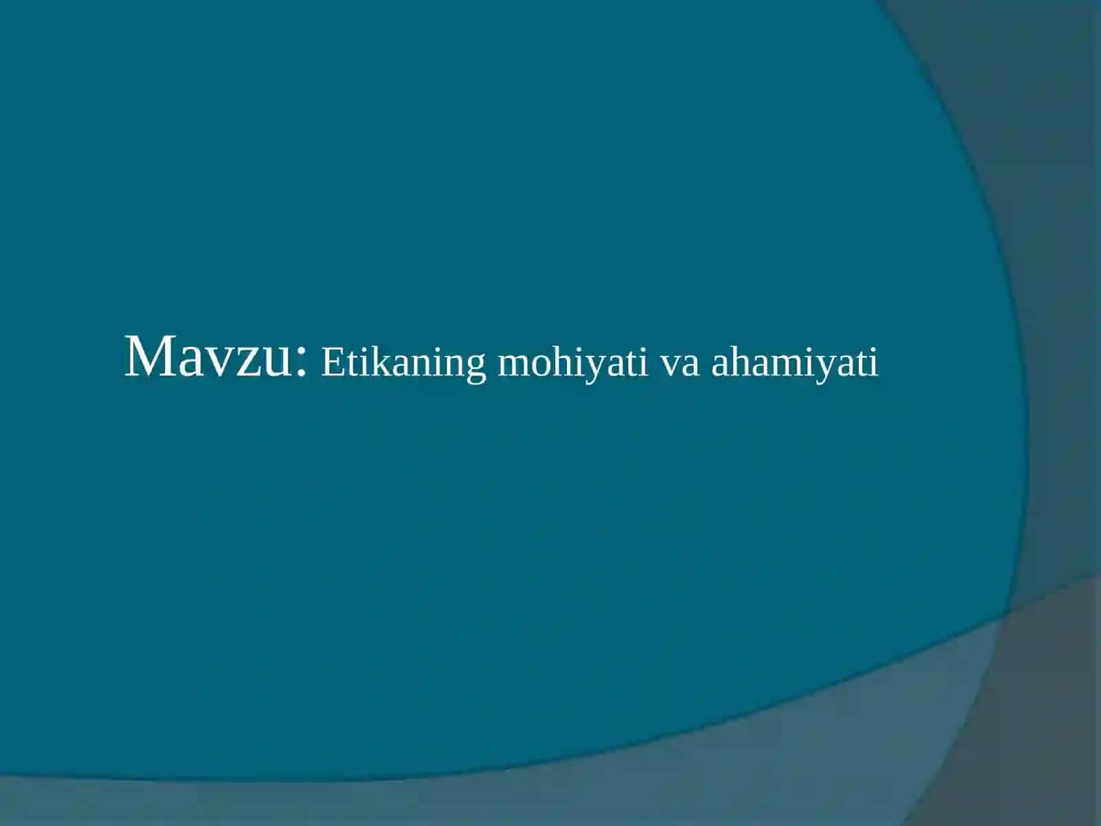 Etikaning mohiyati va ahamiyati 2