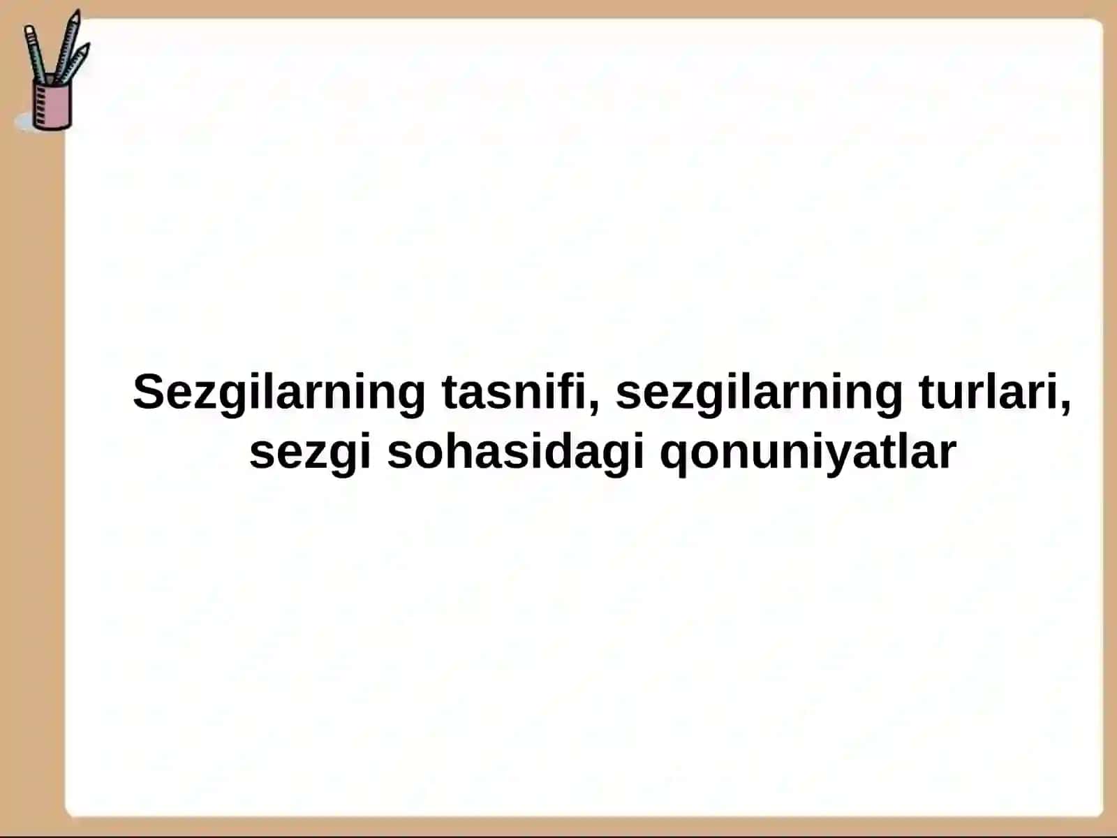 Sezgilarning tasnifi, sezgilarning turlari, sezgi sohasidagi qonuniyatlar 2