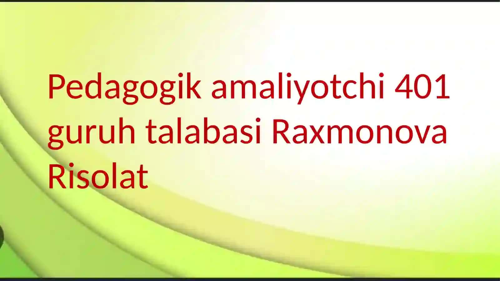 Pedagogik amaliyotchi 401 guruh talabasi Raxmonova Risolat 2