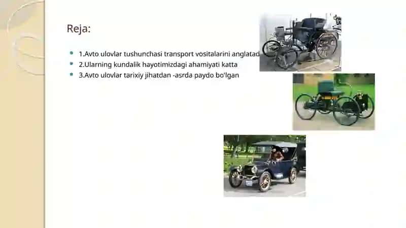 Avto ulovlar tushunchasi. ularning kundalik hayotimizdagi ahamiyati. Avto ulovlarning paydo bo'lish tarixi, rivojlanish bosqichlar, zamonaviy avtomobillar. 2