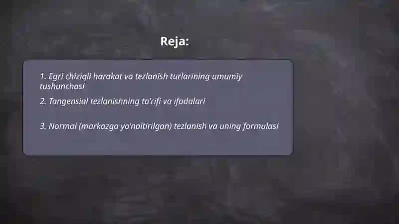 Egri chiziqli harakatda tangensial,normal va to'liq tezlanish. Chiziqli va burchakli kattaliklar orasidagi bog‘lanish 2