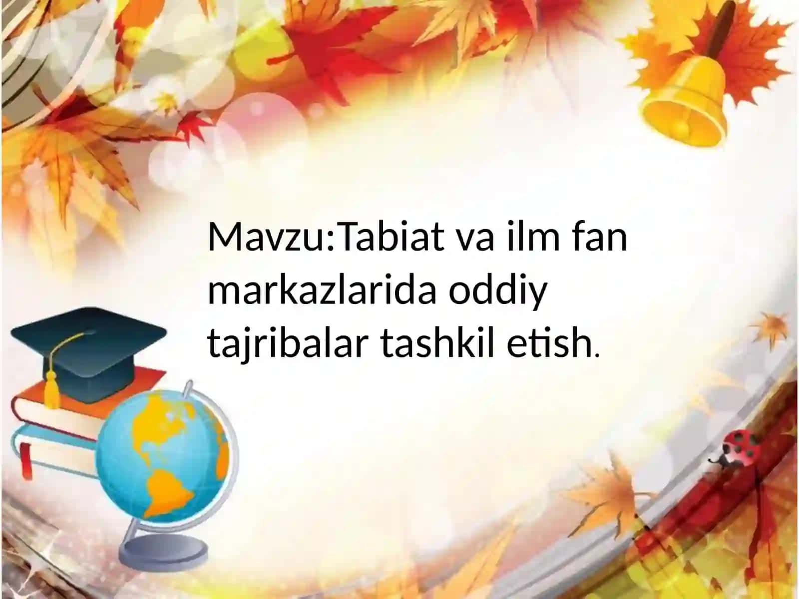 Tabiat va ilm fan markazlarida oddiy tajribalar tashkil etish 2