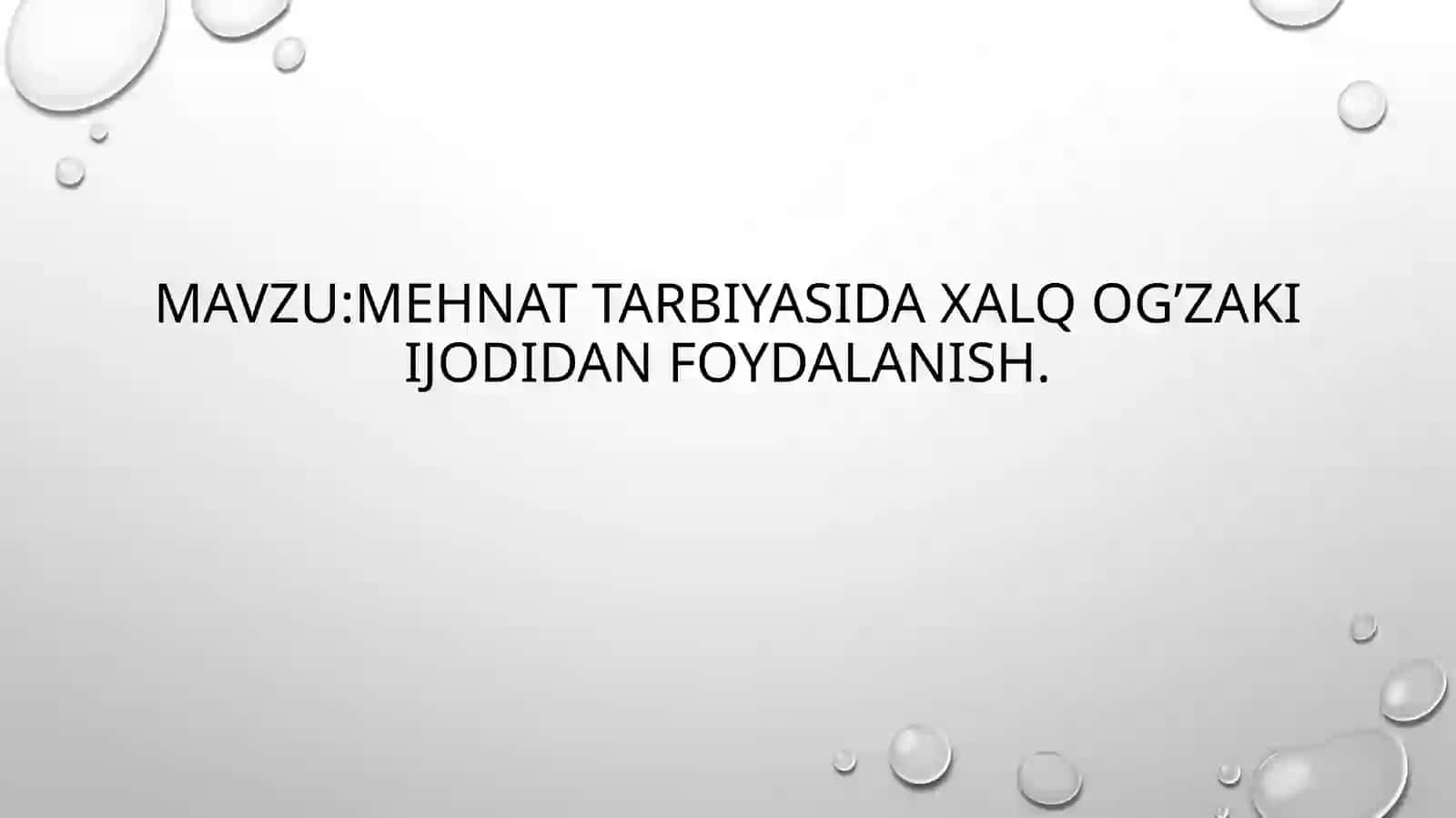 Mehnat tarbiyasida xalq og’zaki ijodidan foydalanish. 2
