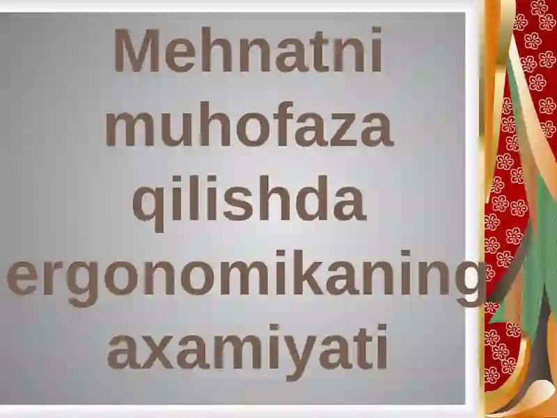 Mehnatni muhofaza qilishda ergonomikaning axamiyati 2