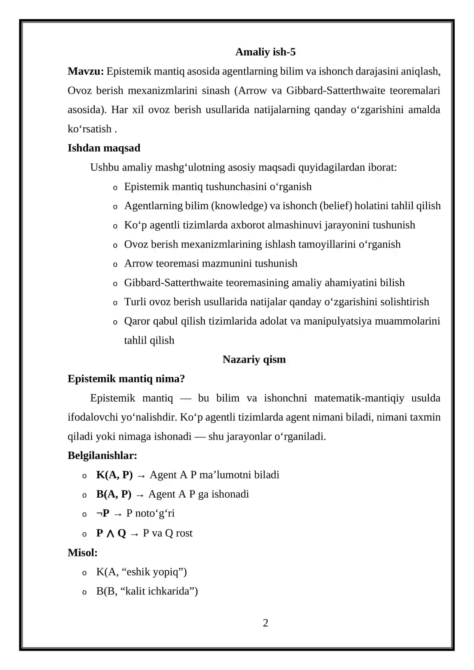 Epistemik mantiq asosida agentlarning bilim va ishonch darajasini aniqlash, Ovoz berish mexanizmlarini sinash (Arrow va Gibbard-Satterthwaite teoremalari asosida). Har xil ovoz berish usullarida natijalarning qanday o‘zgarishini amalda ko‘rsatish . 2