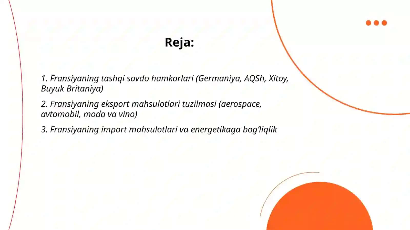 Fransiya- Tashqi iqtisodiy aloqalari- Fond bozori;- Yalpi ichki mahsulot;- Eksport-import (To‘lov balansi);- Maxsus iqtisodiy zona 2