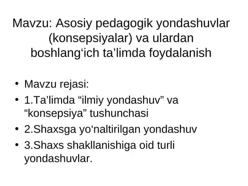 Asosiy pedagogik yondashuvlar (konsepsiyalar) va ulardan boshlang‘ich ta’limda foydalanish 2