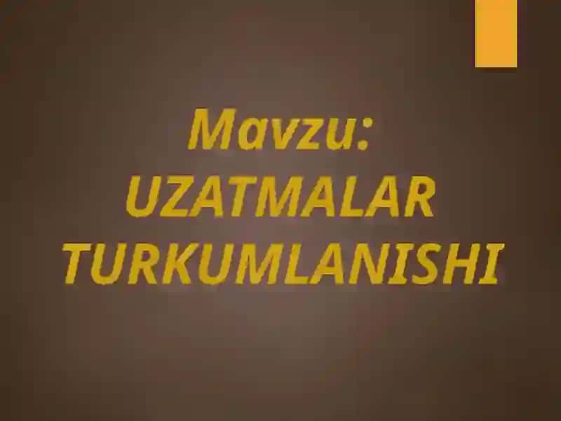 UZATMALAR TURKUMLANISHI 2