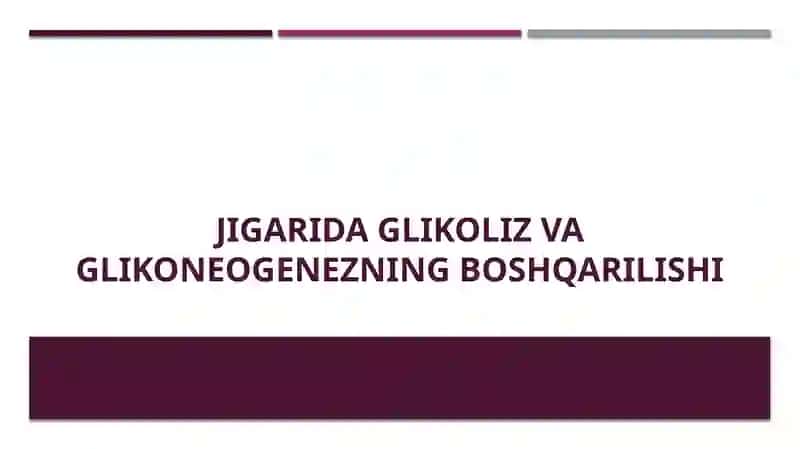 1. Jigarida glikoliz va glikoneogenezni boshqarilishi  2. Katexolaminlar va glyukokortikoidlarning 2
