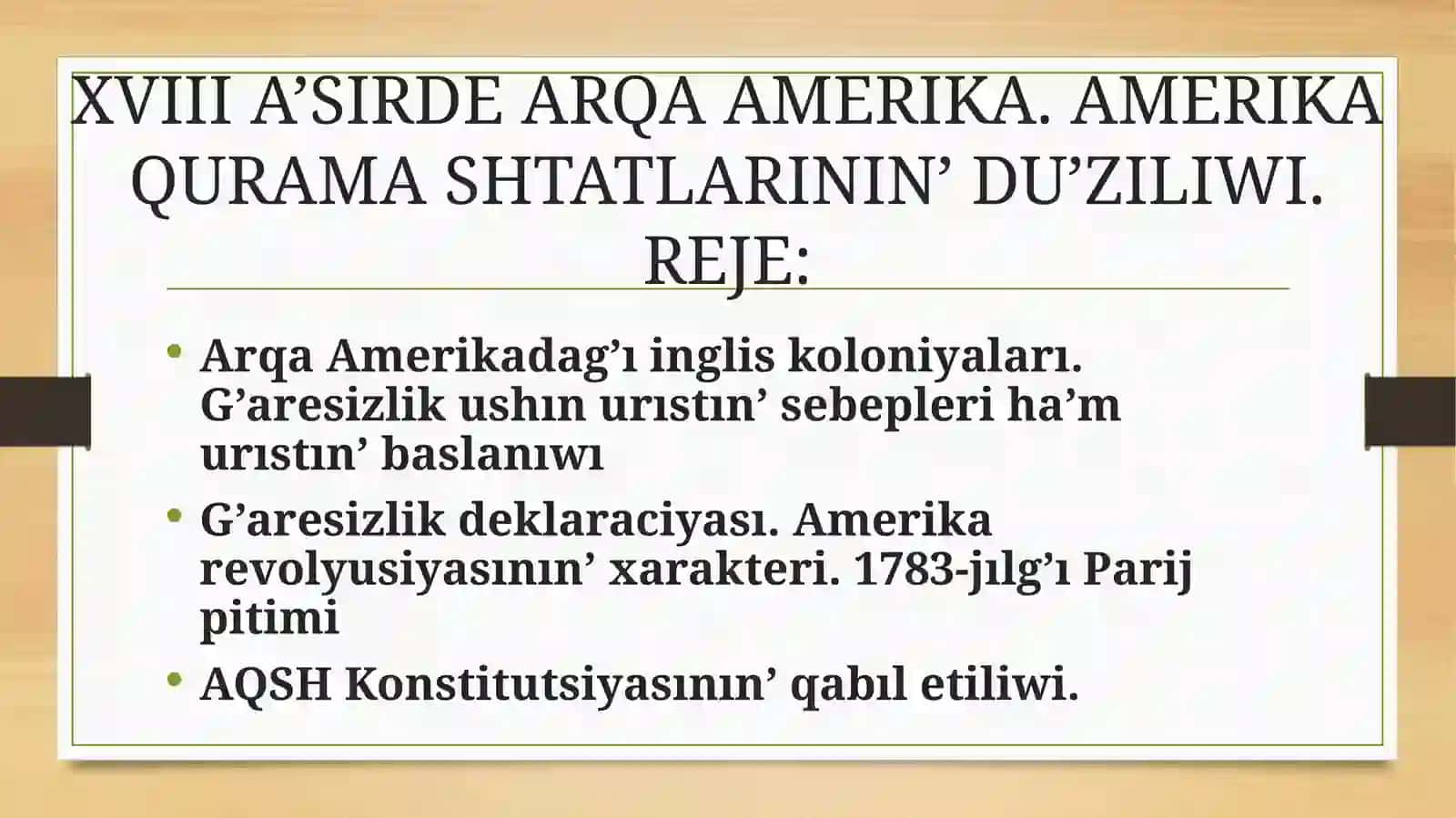 XVIII A’SIRDE ARQA AMERIKA. AMERIKA QURAMA SHTATLARININ’ DU’ZILIWI 2