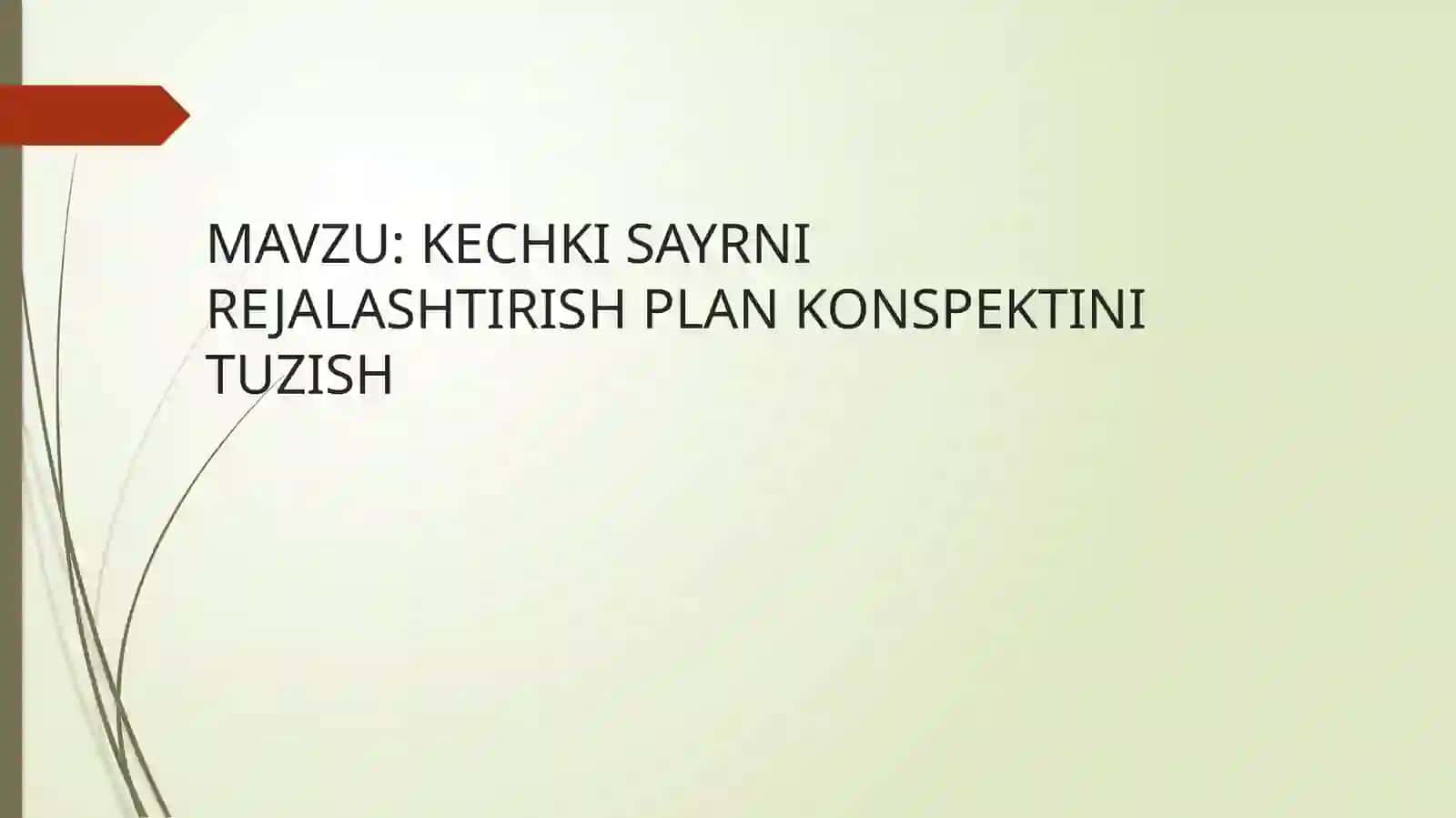 KECHKI SAYRNI REJALASHTIRISH PLAN KONSPEKTINI TUZISH 2