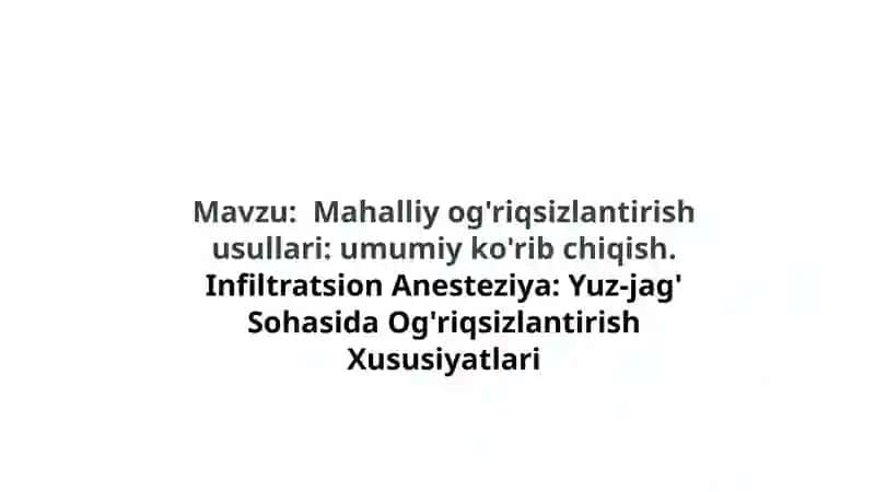 Tibbiyotda ogʼriqsizlantirishning umumiy usullari. Toʼliq tavsiyalar. 2