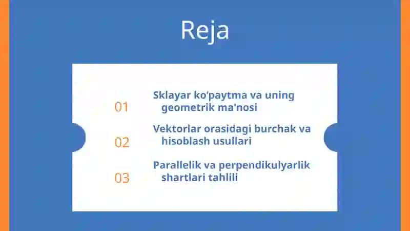 Ikki vektorning sklayar ko‘paytmasi. Ikki vektor orasidagi burchak. Ikki vektorning parallelik va perpendikulyarlik shartlari 2