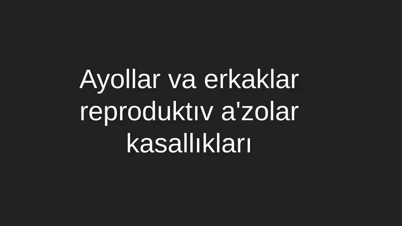 Ayollar va erkaklar reproduktıv a'zolar kasallıkları 2