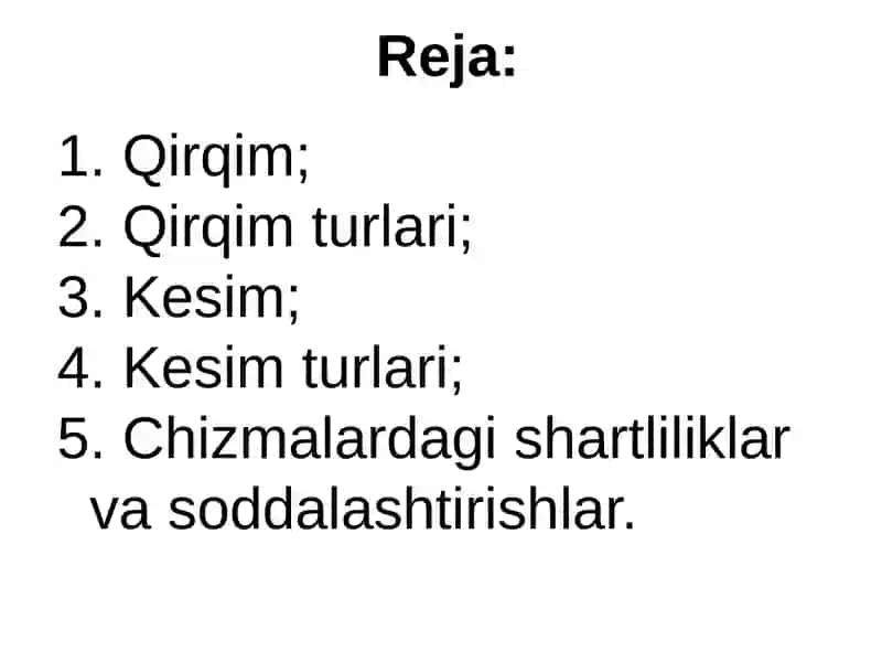 Qirqim va kesim. Og`ma kesim va uning haqiqiy kattaligini yasash. Chizmalardagi shartliliklar va soddalashtirishlar. Murakkab qirqim. 2