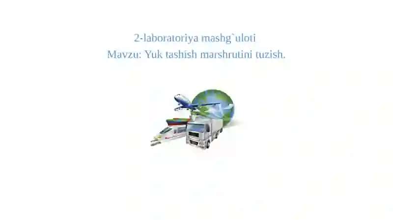 Yuk tashish marshrutlarini tuzish va buyritmaga kerakli avtomobillarni tashish uchun kerakli sonini hisoblashni o`rganish 2