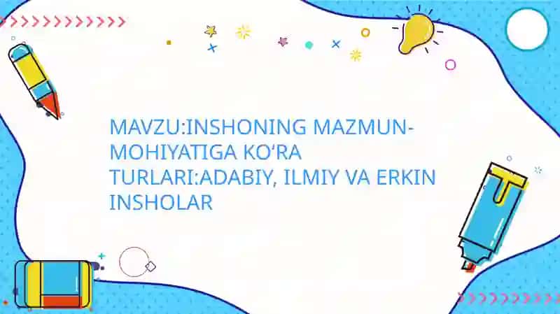 INSHONING MAZMUN-MOHIYATIGA KO'RATURLARI: ADABIY, ILMIY VA ERKININSHOLAR 2