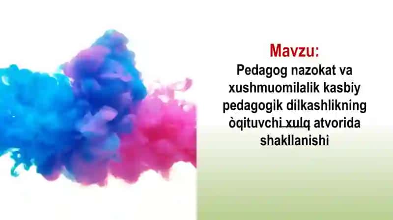 Pedagog nazokat va xushmuomilalik kasbiy pedagogik dilkashlikning òqituvchi xulq atvorida shakllanis 2