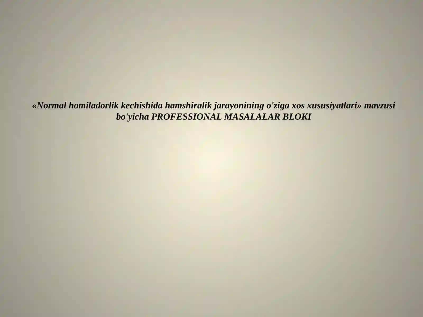 Akusherlik va ginekologiyada shaxsga yo'naltirilgan hamshiralik yondashuvi 2