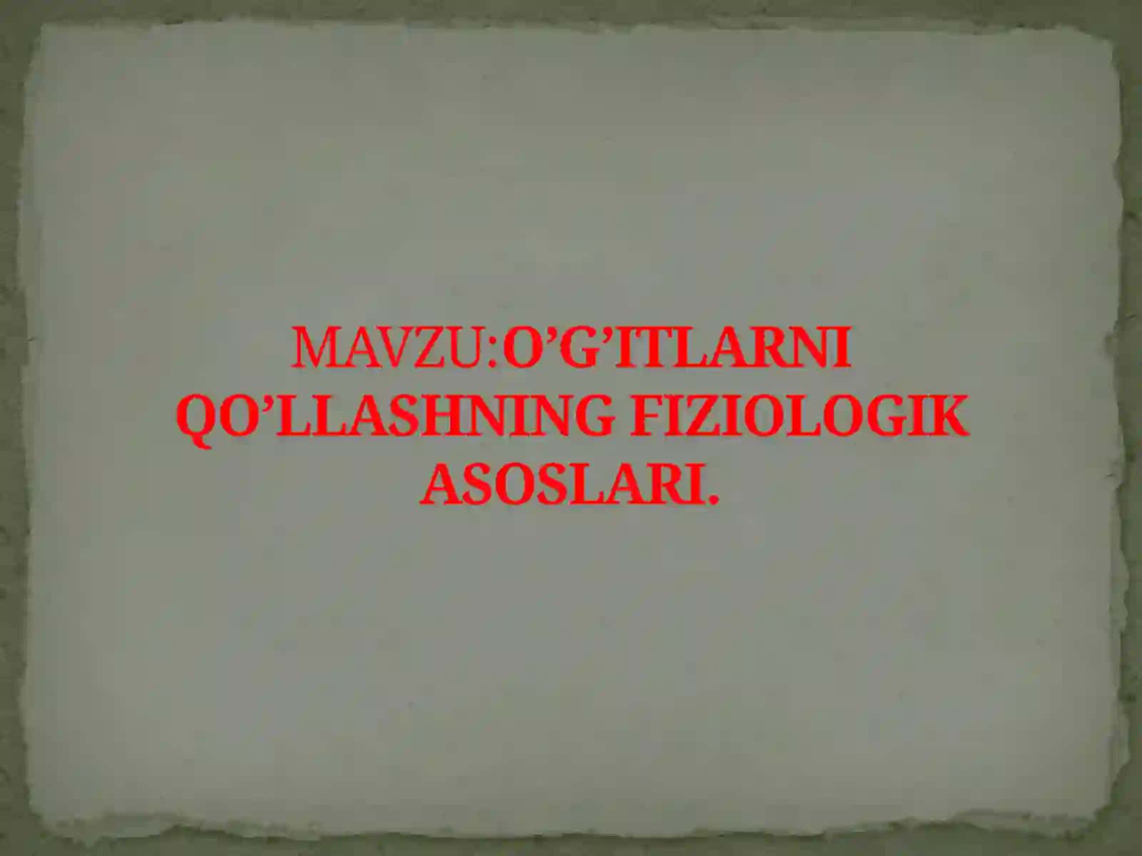 O’G’ITLARNI QO’LLASHNING FIZIOLOGIK ASOSLARI 2