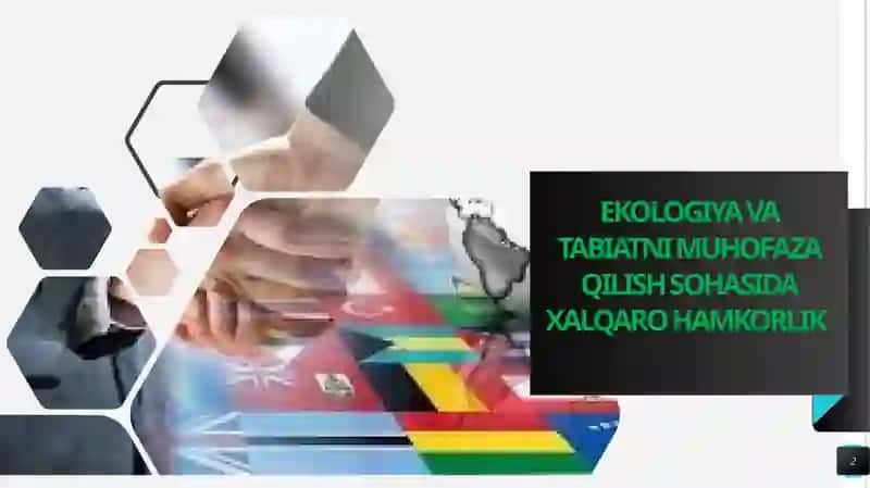 EKOLOGIYA VA TABIATNI MUHOFAZA QILISH SOHASIDA XALQARO HAMKORLIK 2