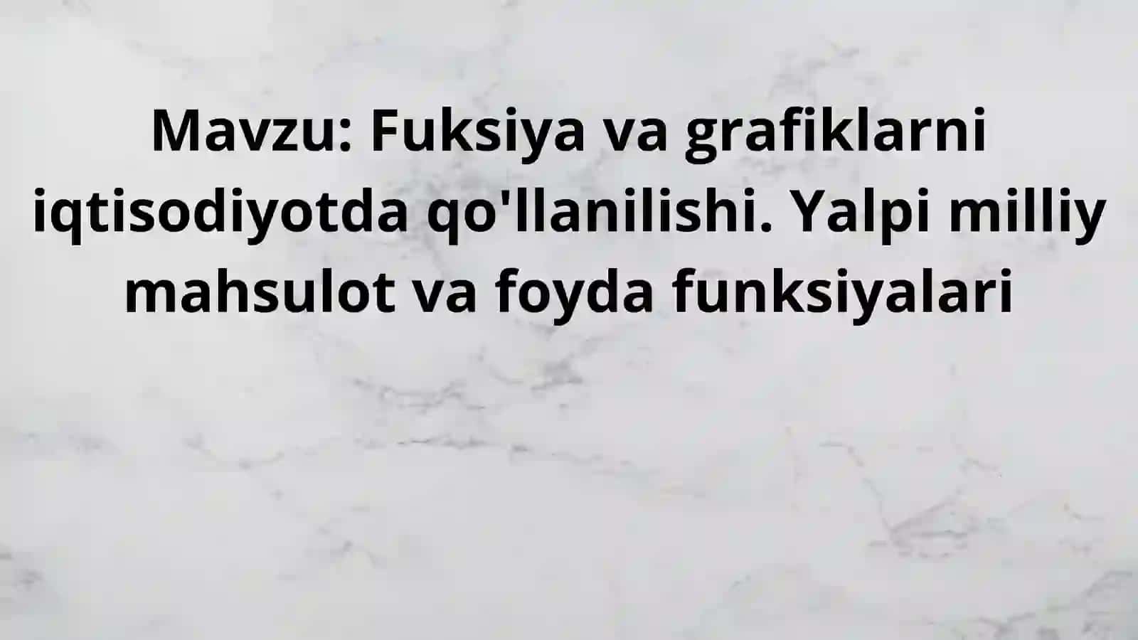 FUNKSIYA VA GRAFIKLARNING IQTISODIYOTDA QO‘LLANILISHI 2