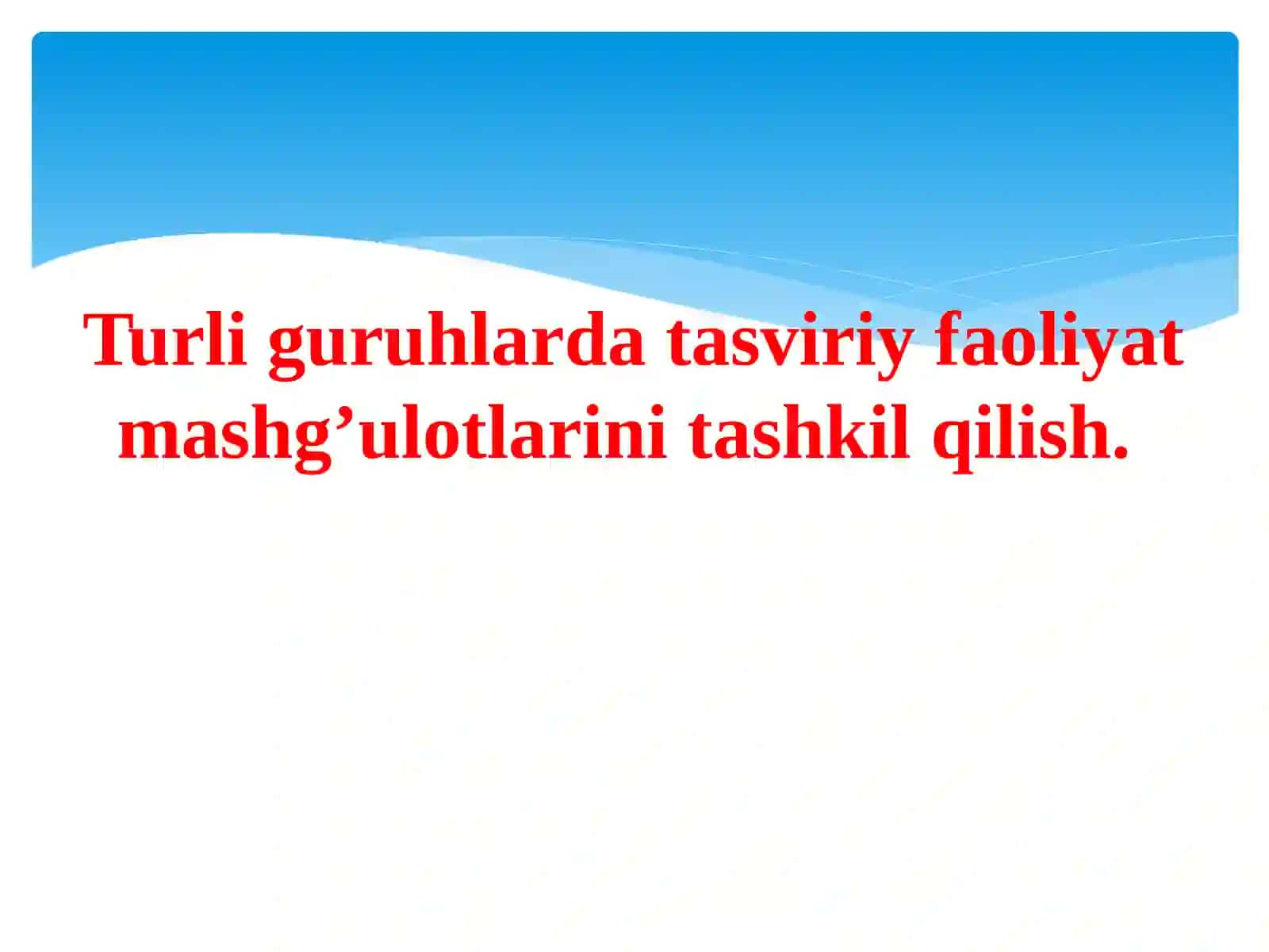 Tasviriy faoliyat mashg‘ulot turlari. Mashg‘ulotlarni tashkil qilish 2
