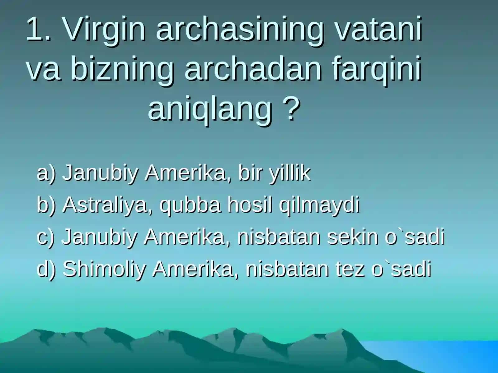 Virgin archasining vatani va bizning archadan farqini aniqlang? 2