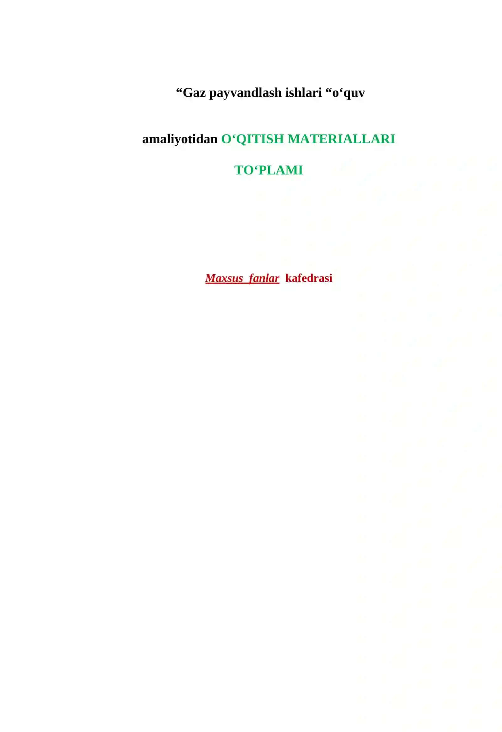 “Gaz payvandlash ishlari “о‘quv amaliyotidan О‘QITISH MATERIALLARI  TO‘PLAMI 2
