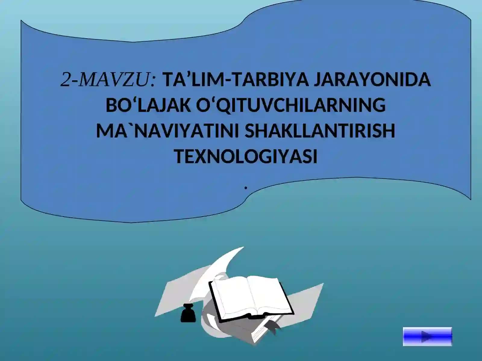 TA’LIM-TARBIYAJARAYONIDA BO‘LAJAK O‘QITUVCHILARNING MA`NAVIYATINI SHAKLLANTIRISH TEXNOLOGIYASI 2