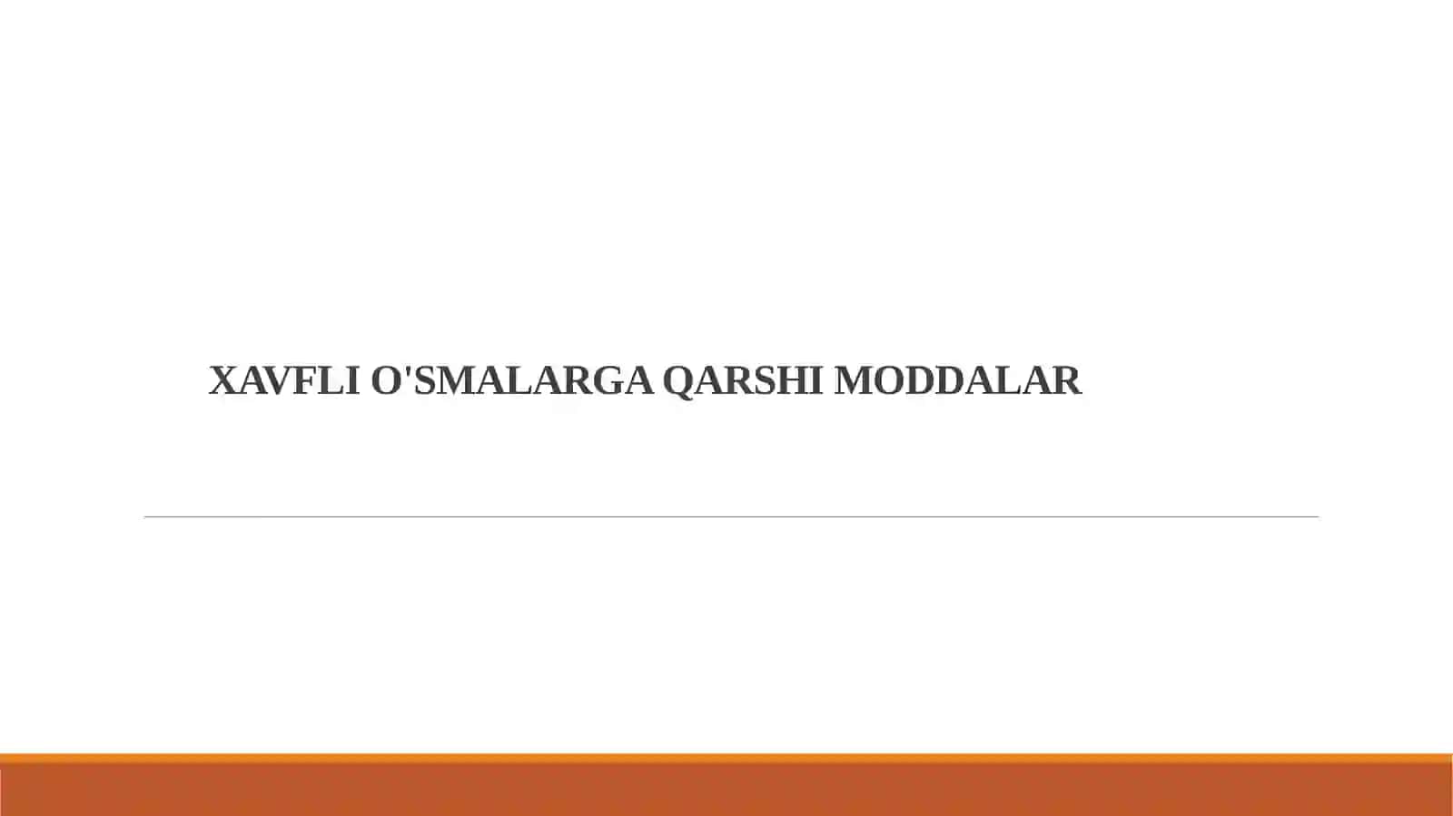 XAVFLI O'SMALARGA QARSHI MODDALAR 2