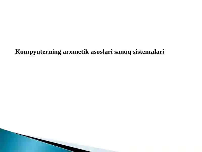 Kompyuterning arxmetik asoslari sanoq sistemalari 2