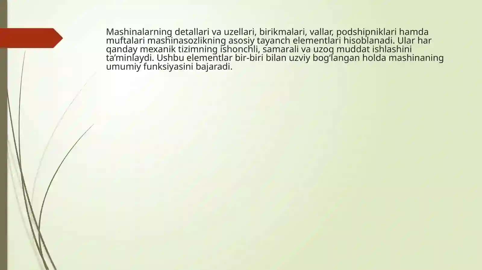 Mashinalarning detallari va uzellari, birikmalari, vallar, podshipniklari, muftalari haqida tasavvurga va bilimga ega bo‘lish 2