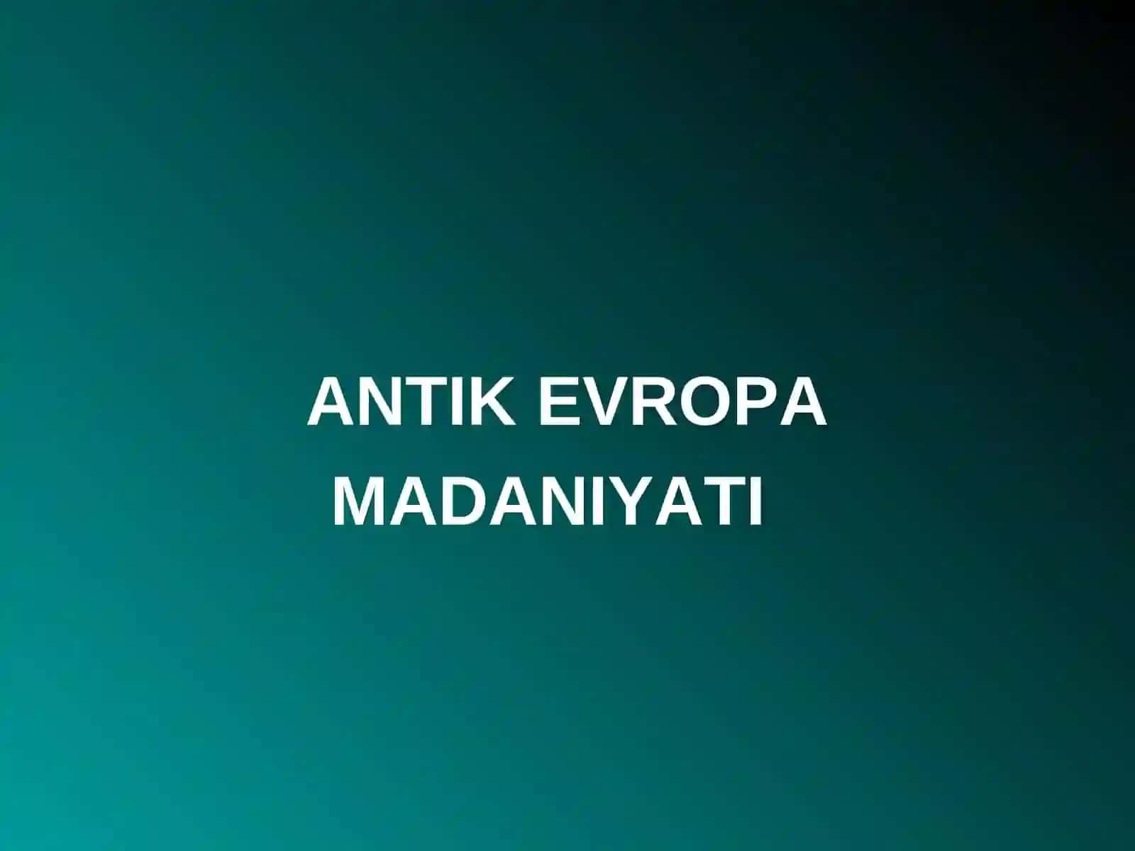 Antik Evropa Madaniyati 2