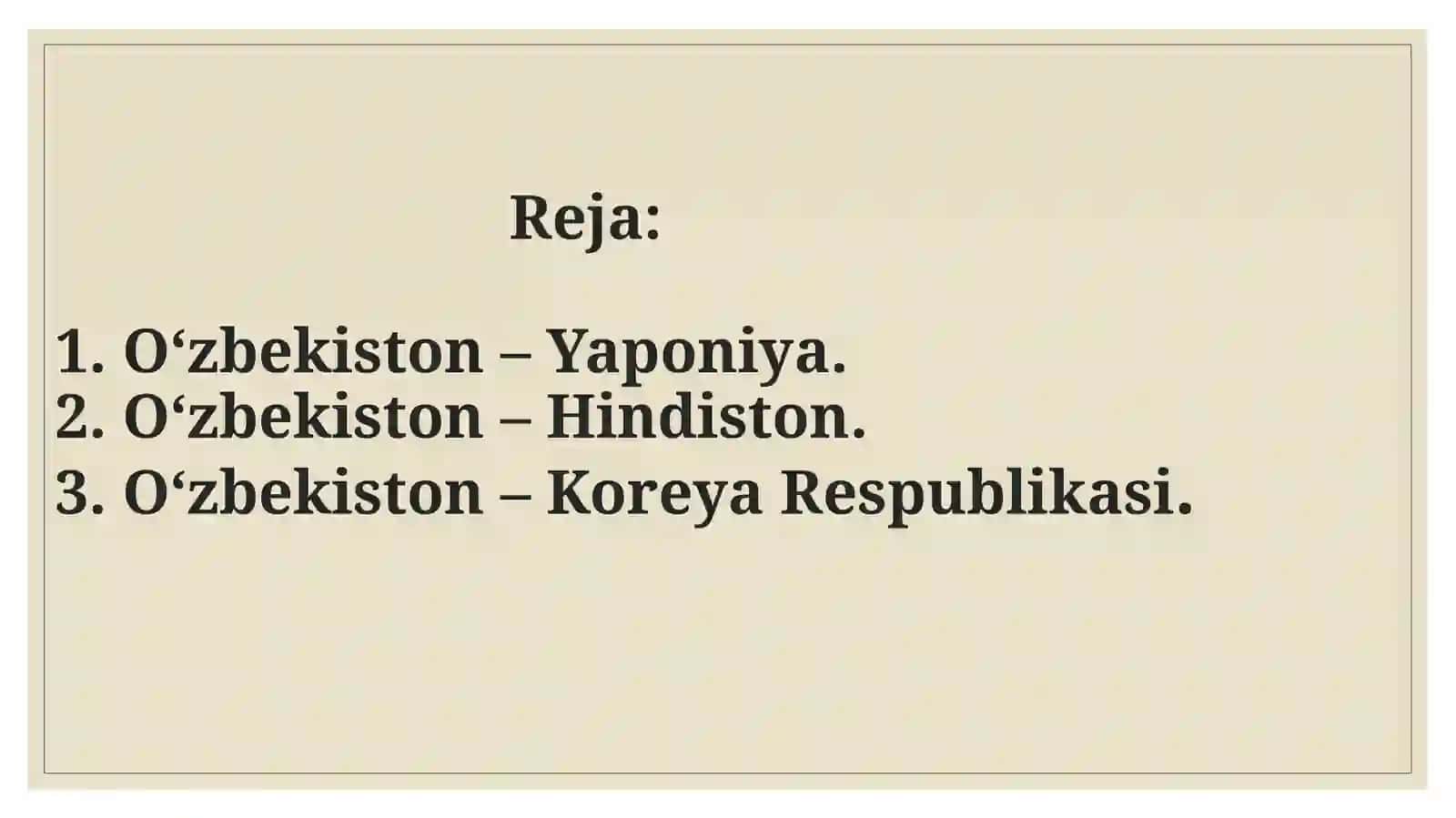 O’zbekistonning yaponiya, hindiston va koreya respublikasi bilan ikkitomonlama aloqalarining rivojlanishi 2