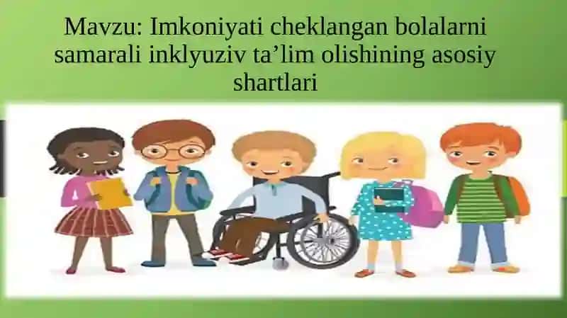 Imkoniyati cheklangan bolalarni samarali inklyuziv ta’lim olishining asosiy shartlari 2