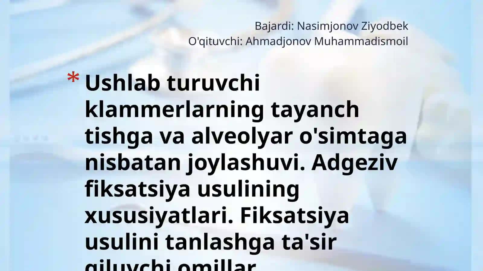 Ushlab turuvchi klammerlarning tayanch tishga va alveolyar o'simtaga nisbatan joylashuvi. Adgeziv fiksatsiya usulining xususiyatlari. Fiksatsiya usulini tanlashga ta'sir qiluvchi omillar. 2