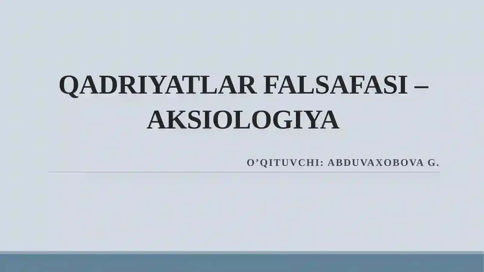 FALSAFA QADRIYATLAR FALSAFASI–AKSIOLOGIYA 2
