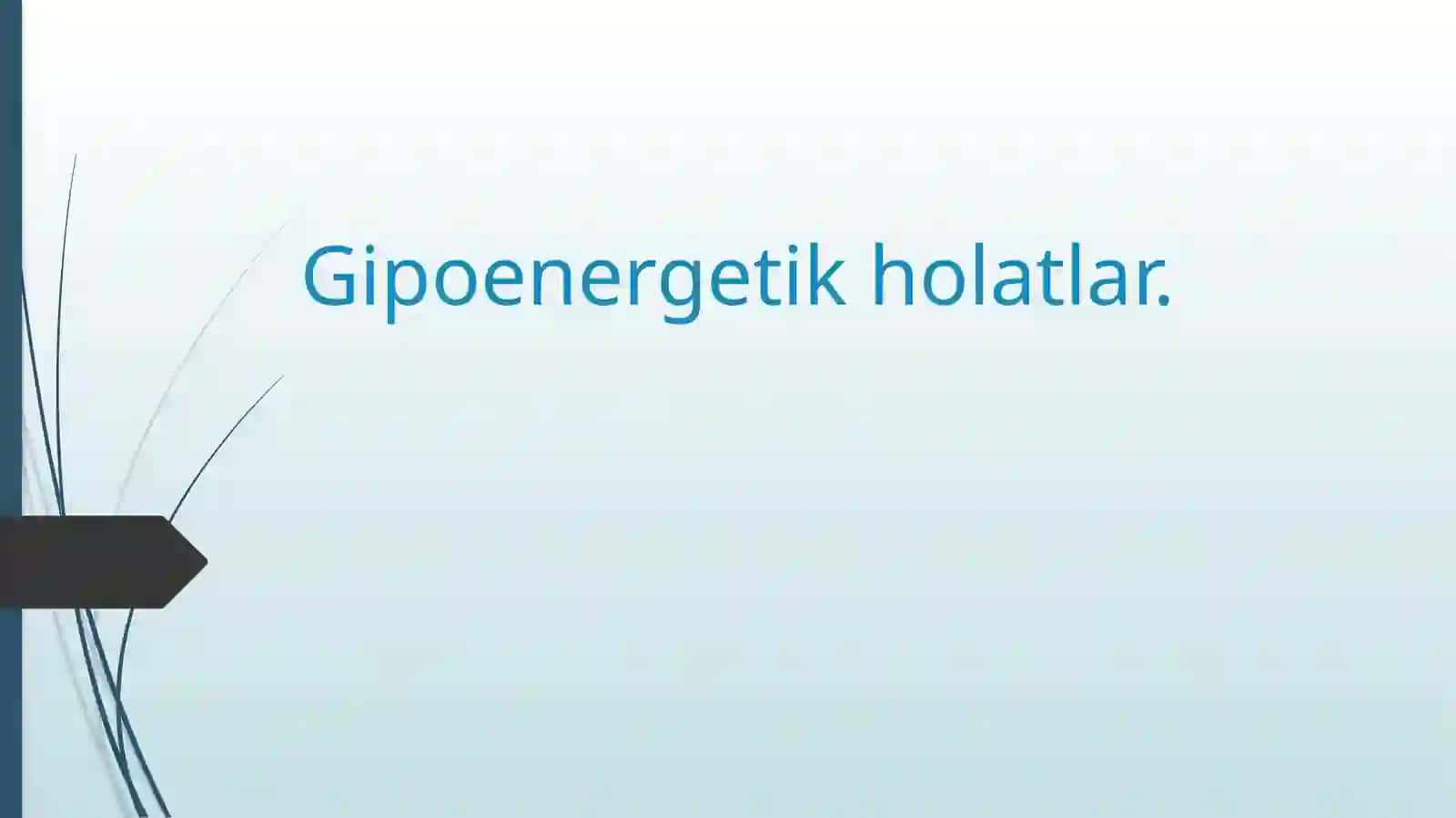 Gipoenergetik holatlar 2