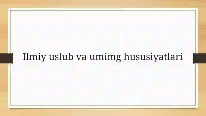 Ilmiy uslub va uning hususiyatlari 2
